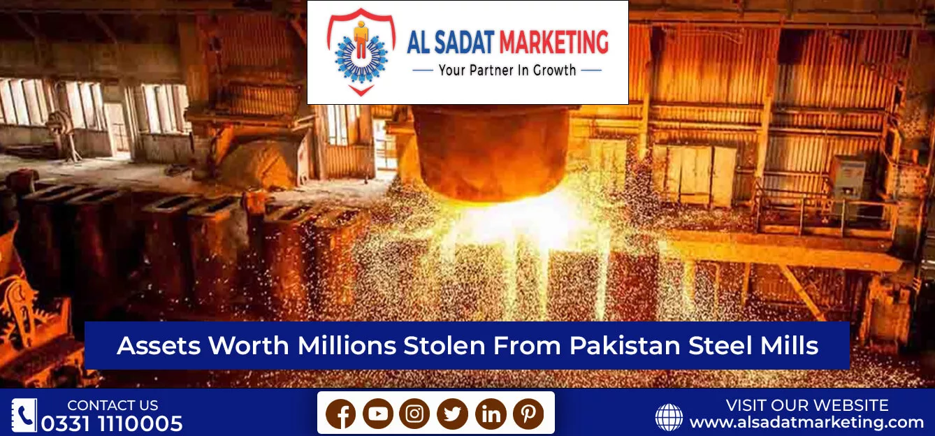assets worth millions stolen from pakistan steel mills 2023 al sadat marketing