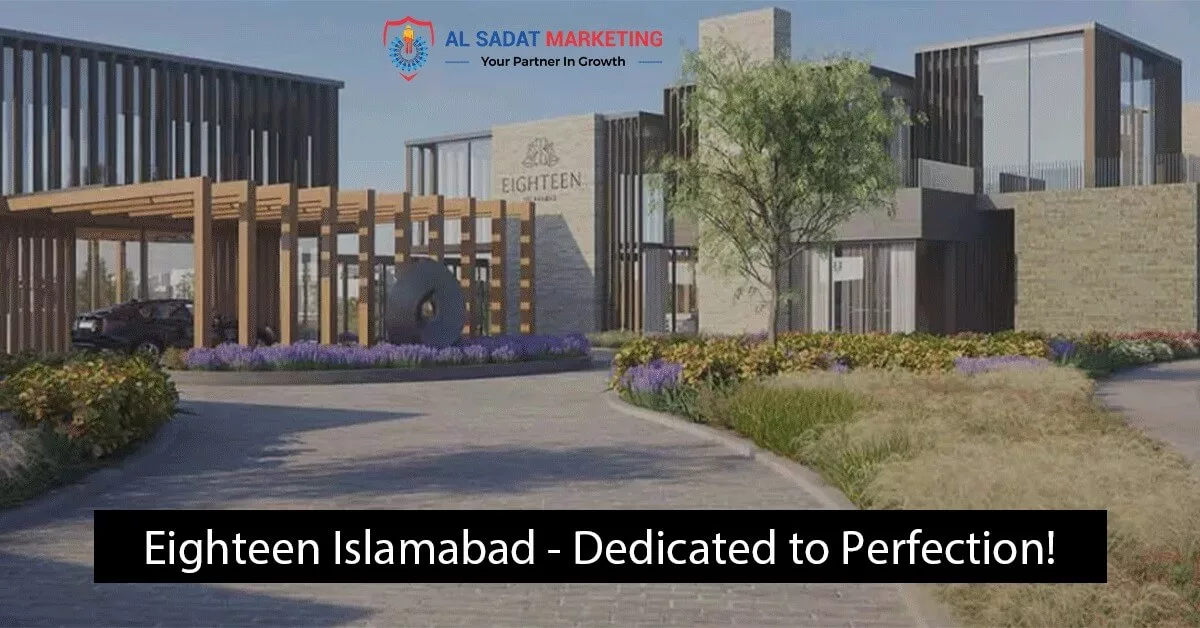 eighteen islamabad dedicated to perfection eighteen islamabad housing society 2023 al sadat marketing