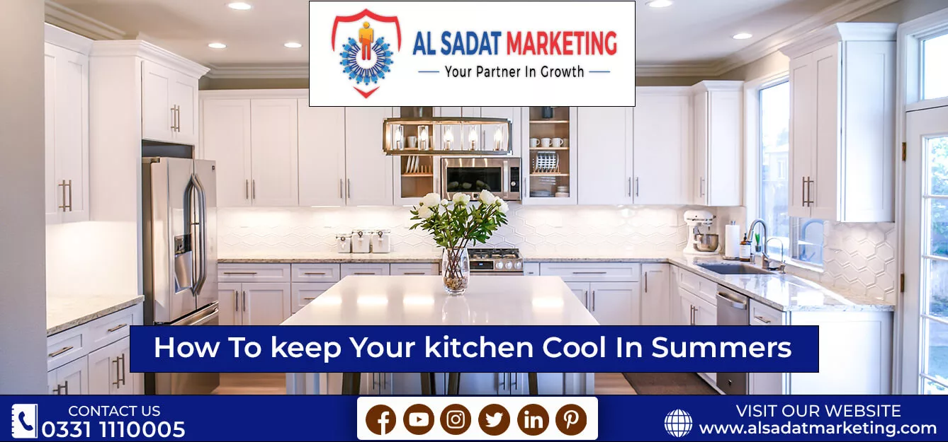 how to keep your kitchen cool in summers 2023 al sadat marketing