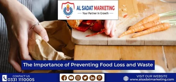 importance of preventing food loss in pakistan 2023 al sadat marketing