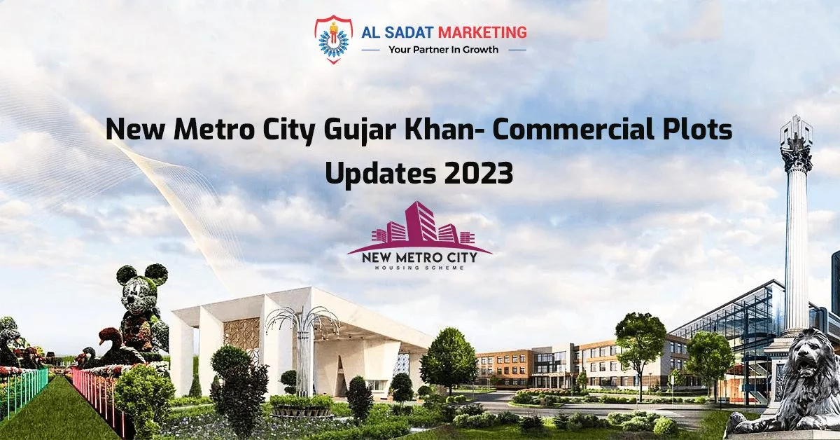 new metro city gujar khan updated society 2023 al sadat marketing