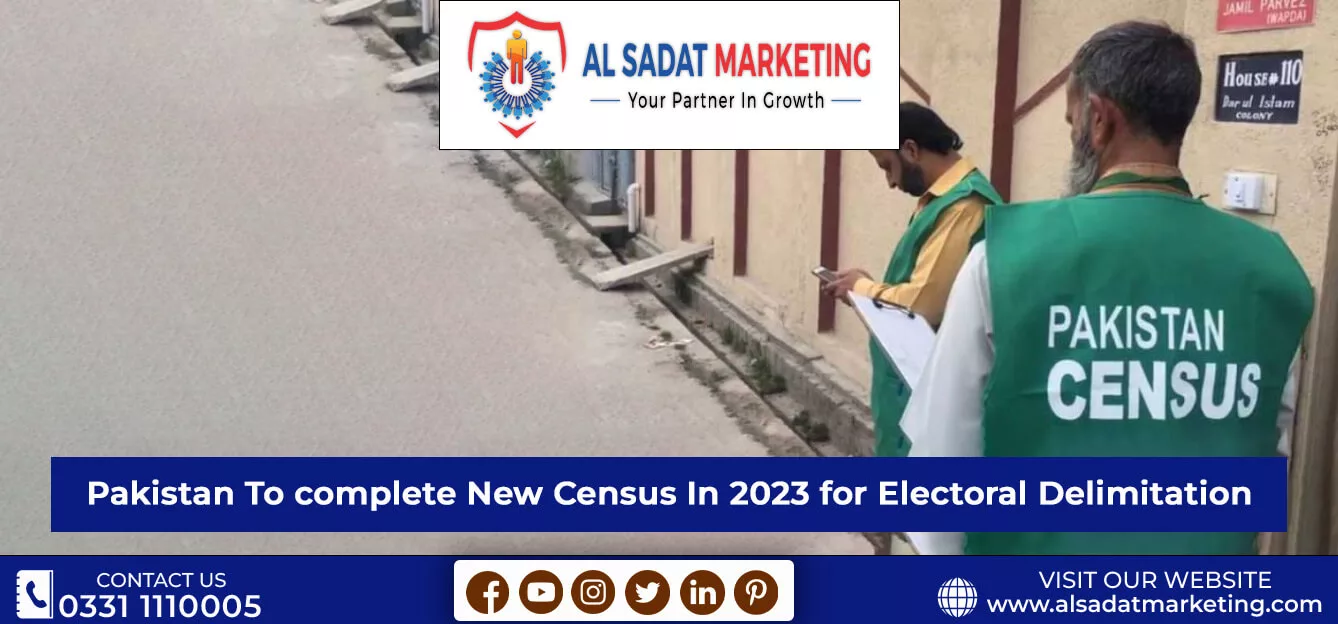 pakistan to complete new census in 2023 for electoral delimitation al sadat marketing