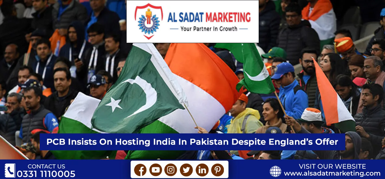pcb insist on hosting india in pakistan despite england's offer al sadat marketing