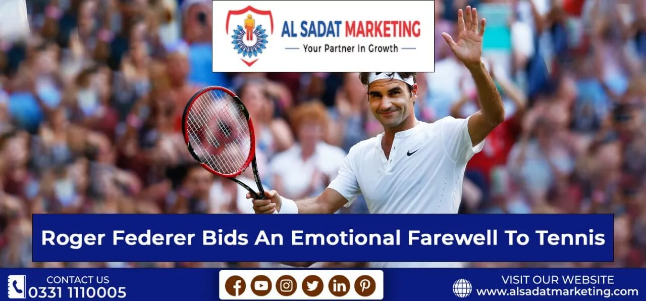 roger federer bids an emotinal farewell to tennis al sadat marketing
