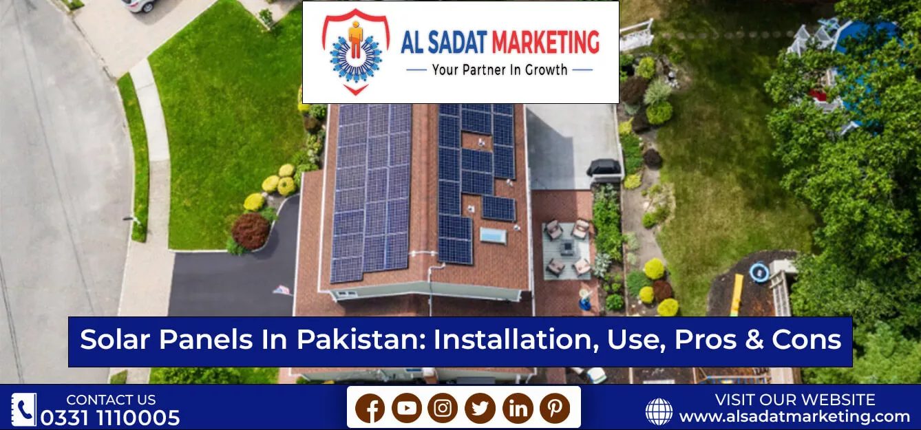 solar pannels in pakistan installation uses pros and cons 2023 al sadat marketing