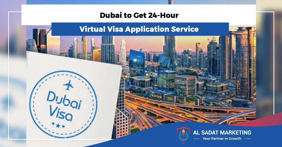 dubai to get 24 hours virtual visa applications 2023 al sadat marketing