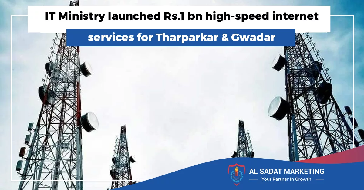 it minister launched rs 1 bn high speed internet for tharparker and gwadar 2023 al sadat marketing