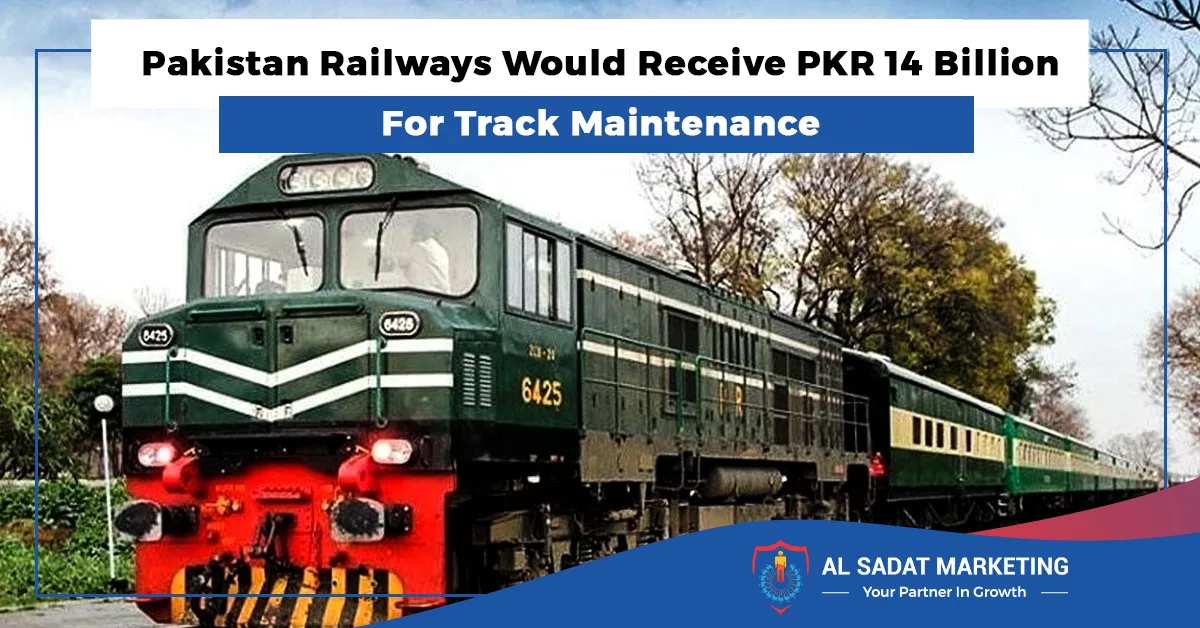 pakistan railways would receive pkr 14 billion for Track maintenance 2023 al sadat marketing