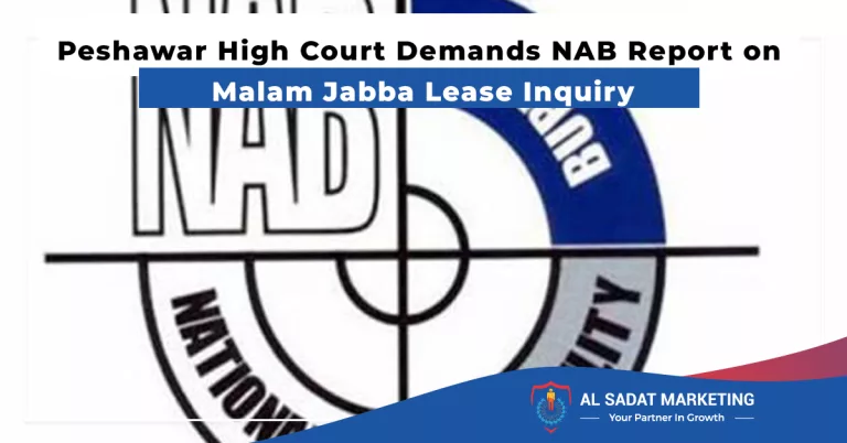 peshawar high court demands nab report on malam jabba lease inquiry al sadat marketing real estate agency in blue area islamabad pakistan