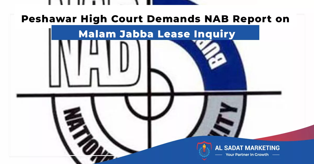 peshawar high court demands nab report on malam jabba lease inquiry al sadat marketing real estate agency in blue area islamabad pakistan