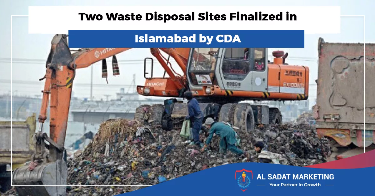 two waste disposal sites finalized in islamabad by cda 2023 al sadat marketing