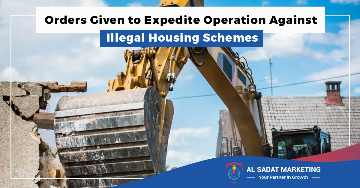 orders given to expedite operation against illegal housing schemes in 2023 al sadat marketing