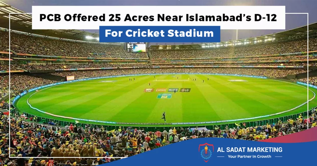 Pcb Offered 25 Acres Near Islamabads D 12 For Cricket Stadium 9810