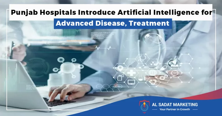 punjab hospitals introduce artificial intelligence for advanced disease treatment in 2023 al sadat marketing