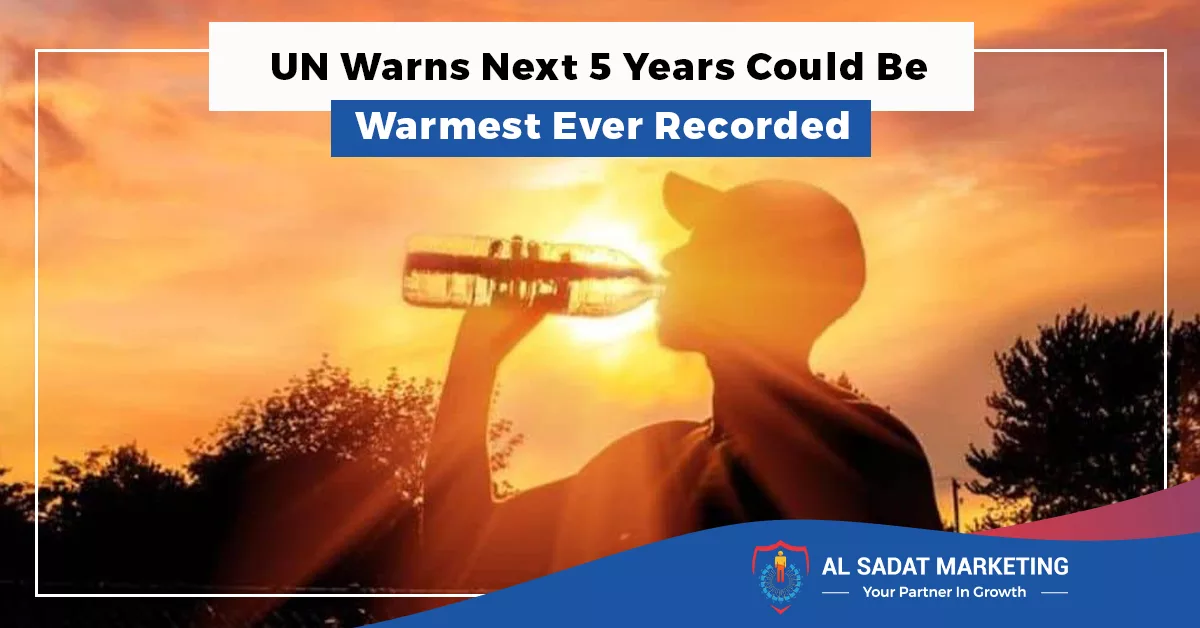 un warns next 5 years could be warmest ever recorded in 2023 al sadat marketing