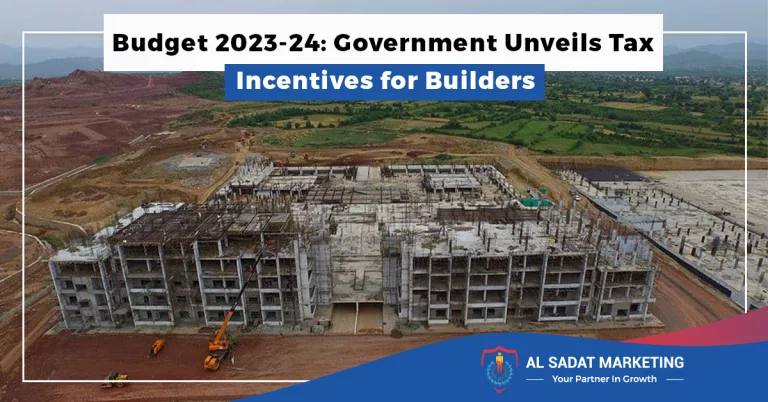 budget 2023 24 government unveils tax incentives for builders in 2023, al sadat marketing, real estate agency in blue area, blue area islamabad