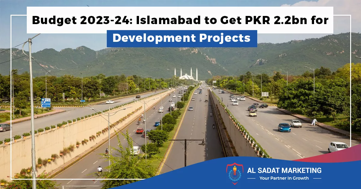 budget 2023 24 islamabad to get pkr 2.2bn for development projects in 2023, al sadat marketing, real estate agency in blue area, blue area islamabad