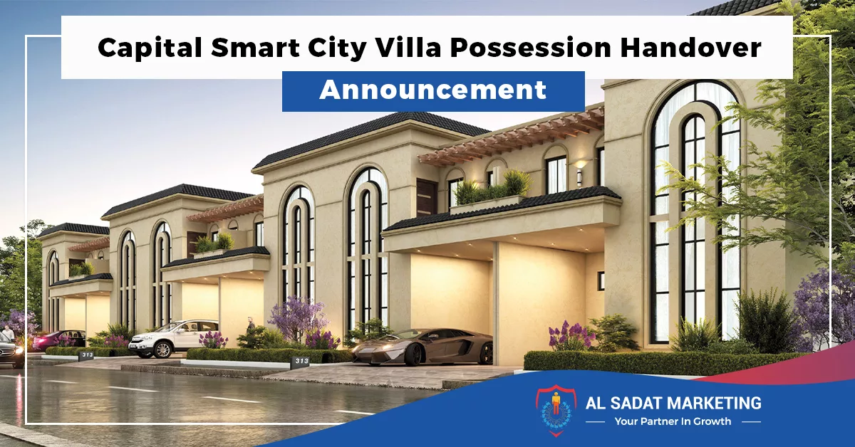 capital smart city villa possession handover announcement, al sadat marketing, real estate agency in blue area, blue area islamabad