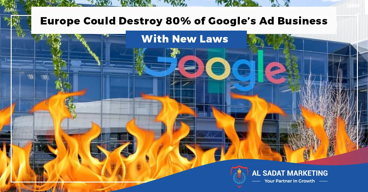 europe could destroy 80 of googles ad business with new laws, al sadat marketing, real estate agency in blue area islamabad, pakistan