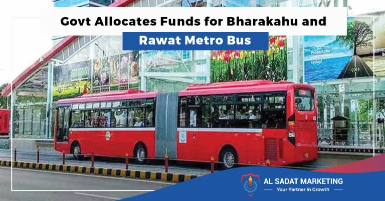 govt allocates funds for bharakahu and rawat metro bus in 2023, al sadat marketing, real estate agency in blue area, blue area islamabad