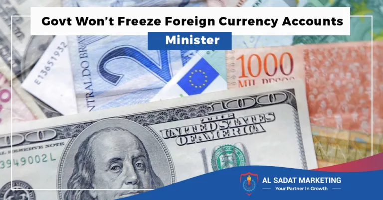 govt wont freeze foreign currency accounts minister in 2023, al sadat marketing, real estate agency in blue area, blue area islamabad
