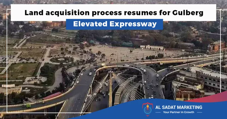 land acquisition process resumes for gulberg elevated expressway in 2023, al sadat marketing, real estate agency in blue area, blue area islamabad