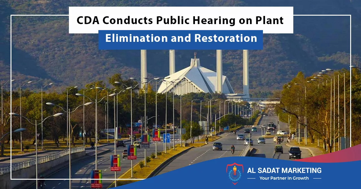 cda conducts public hearing on plant elimination and restoration, al sadat marketing, real estate agency in blue area islamabad, pakistan