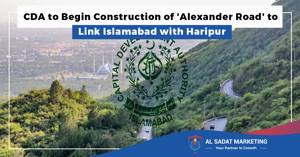 cda to begin construction of alexander road to link islamabad with haripur in 2023, al sadat marketing, real estate agency in blue area islambad, pakistan