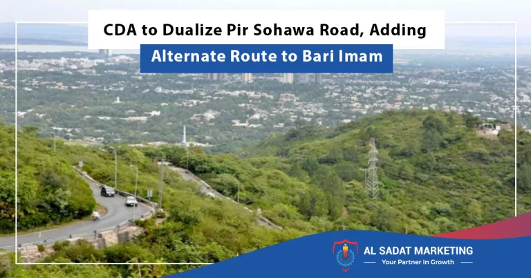 cda to dualize pir sohawa road adding alternate route to bari imam, al sadat marketing, real estate agency in blue area islamaabd pakistan