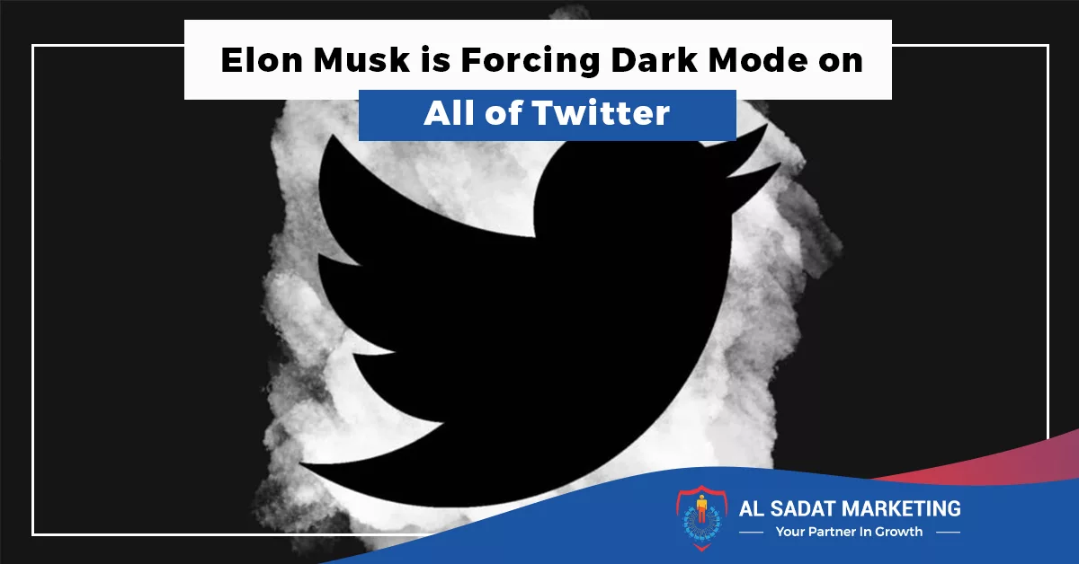 elon musk is forcing dark mode on all of twitter in 2023, al sadat marketing