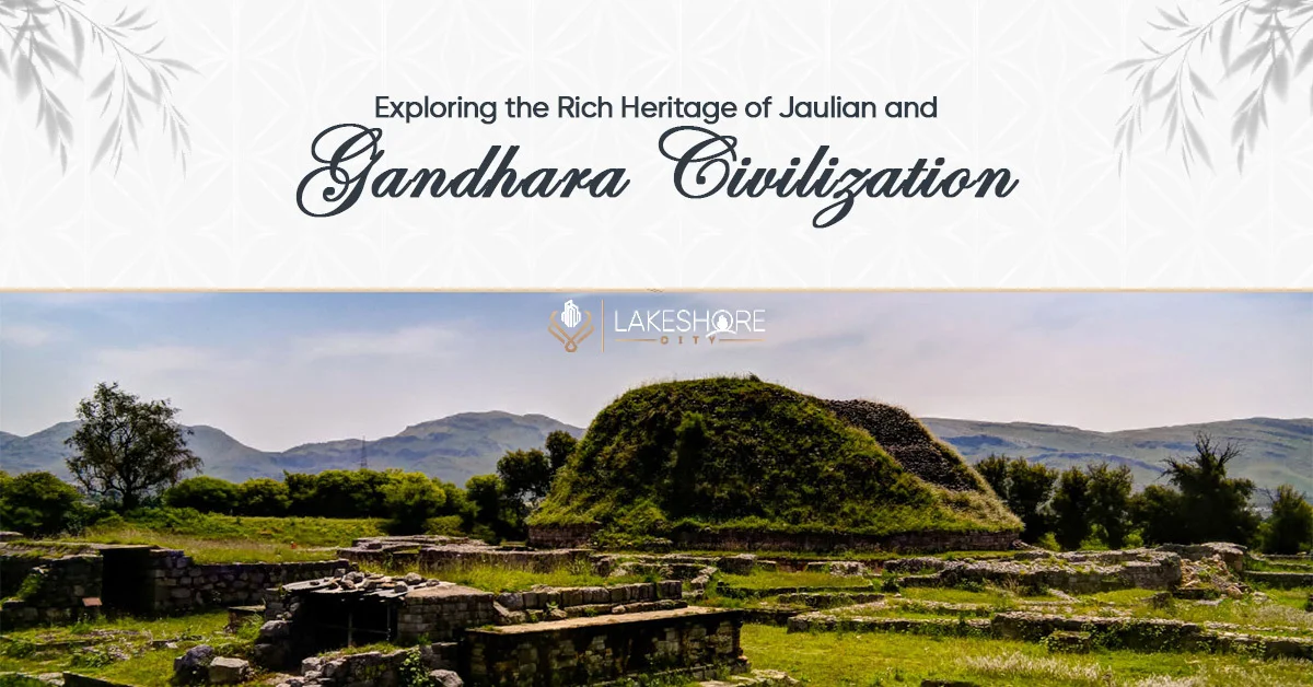 exploring the rich heritage of jaulian and gandhara civilization, a brief overview of jaulian and gandhara civilization, al sadat marketing, real estate agency in blue area islamabad, pakistan