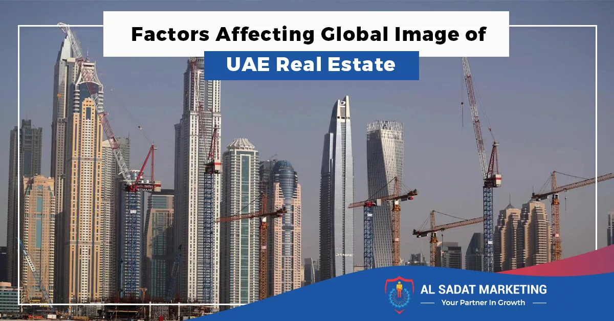 factors affecting global image of uae real estate in 2023, al sadat marketing