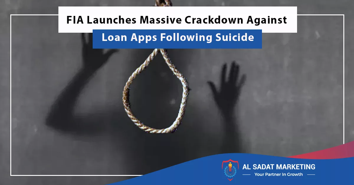 fia launches massive crackdown against loan apps following suicide, al sadat marketing, real estate agency in blue area islamabad, pakistan