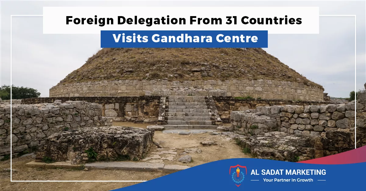 foreign delegation from 31 countries visits gandhara centre, cultural art of gandhara, gandhara civilization, gandhara tourism in 2023, al sadat marketing