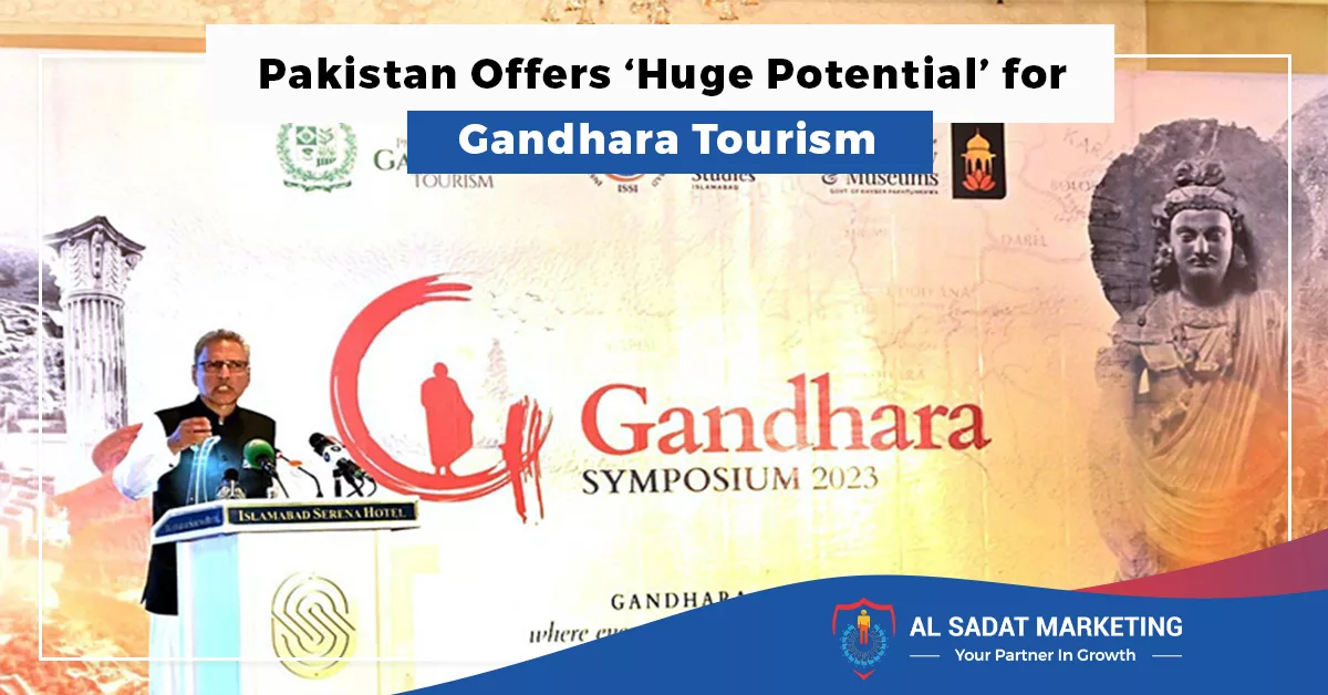 pakistan offers huge potential for gandhara tourism in 2023, al sadat marketing