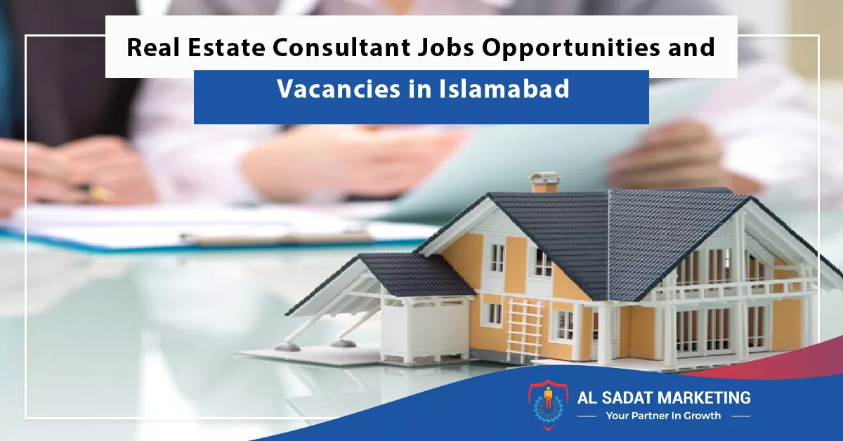 real estate consultant jobs opportunities and vacancies in islamabad, al sadat marketing, real estate agency in blue area islamabad, pakistan