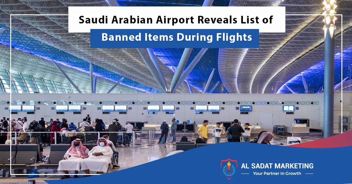 saudi arabian airport reveals list of banned items during flights, al sadat marketing, real estate agency in blue area islamabad, pakistan