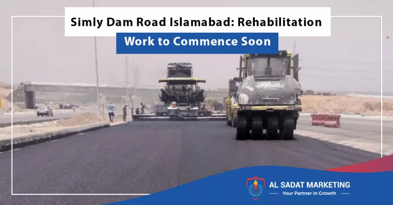 simly dam road islamabad rehabilitation work to commence soon, al sadat marketing, real estate agency in blue area islamabad, pakistan