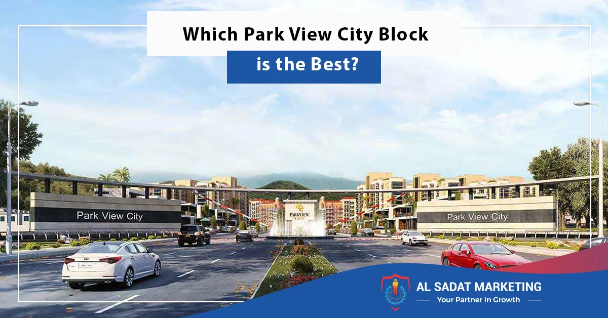 which park view city block is the best, al sadat marketing, real estate agency in blue area islamabad, pakistan