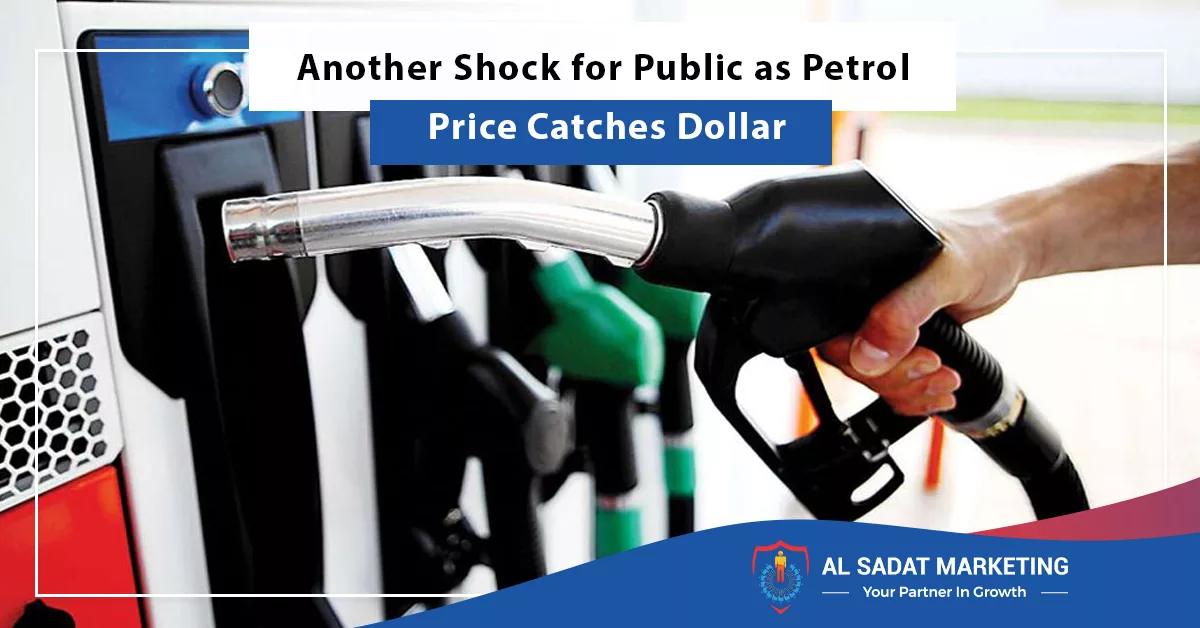 another shock for public as petrol price catches dollar, al sadat marketing, real estate agency in blue rea islamabad pakistan