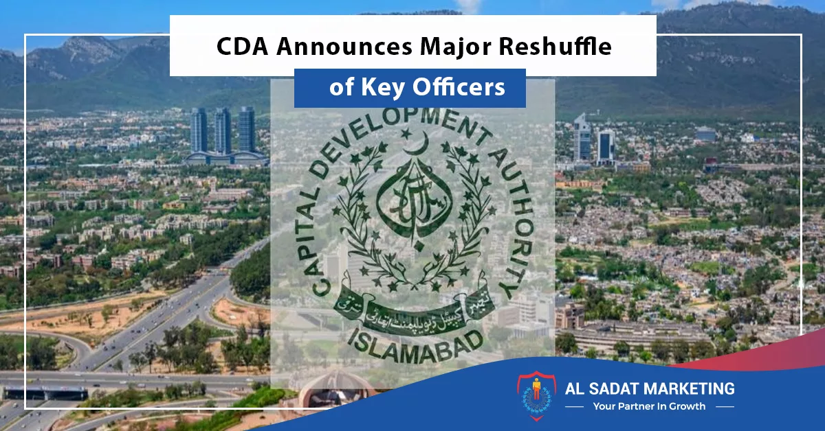 cda announces major reshuffle of key officers, al sadat marketing, real estate agency in blue area islamabad pakistan