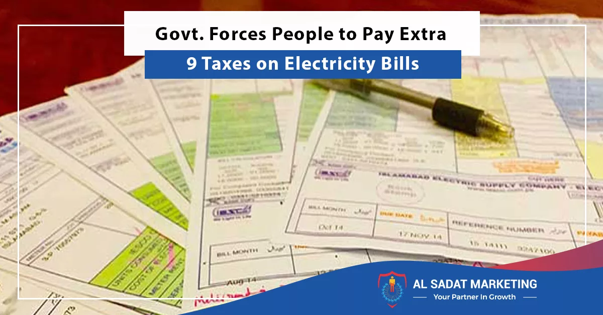 govt. forces people to pay extra 9 taxes on electricity bills, al sadat marketing, real estate agency in blue rea islamabad pakistan