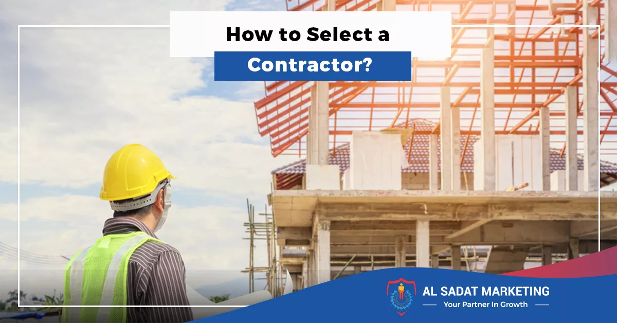 how to select a contractor in 2023, al sadat marketing, real estate agency in blue area islamabad pakistan