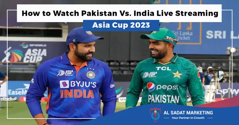 how to watch pakistan vs india live streaming–asia cup 2023, al sadat marketing, real estate agency in blue area islamabad pakistan;