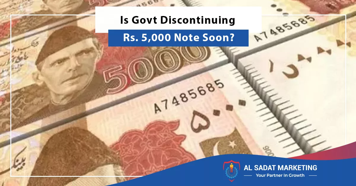 is govt discontinuing rs. 5,000 note soon?, al sadat marketing, real estate agency in blue area islamabad