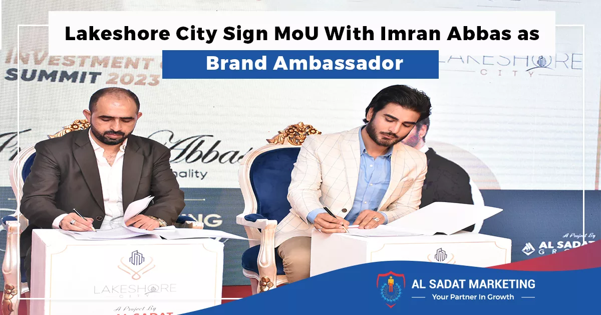 mou sign with imran abbas as brand ambassador of lakeshore city, al sadat marketing, real estate agency in blue area islamabad pakistan