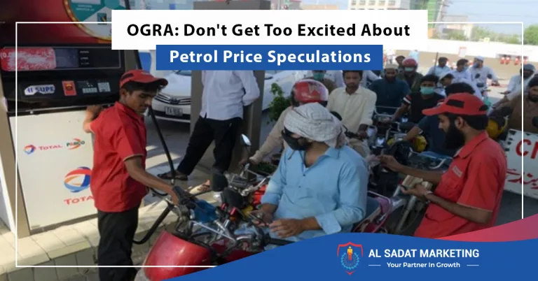 ogra: don't get too excited about petrol price speculations, al sadat marketing, real estate agency in blue area islamabad pakistan