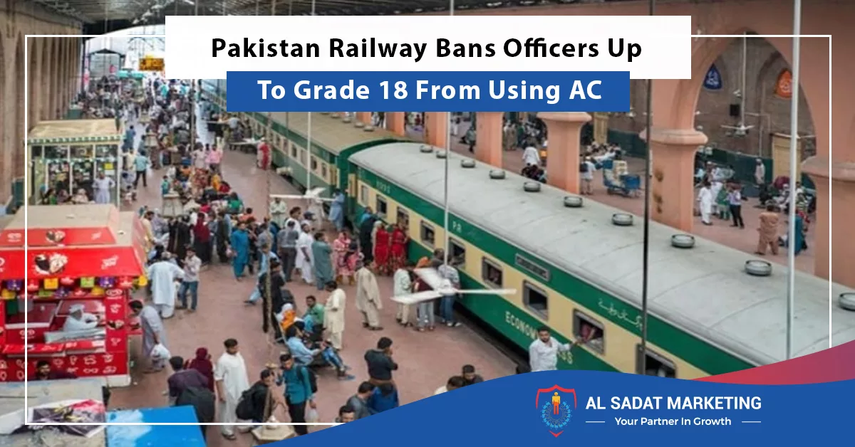 pakistan railway bans officers up to grade 18 from using ac, al sadat marketing, real estate agency in blue area islamabad pakistan