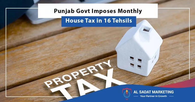 punjab govt imposes monthly house tax in 16 tehsils, al sadat marketing, real estate agency in blue area islamabad pakistan