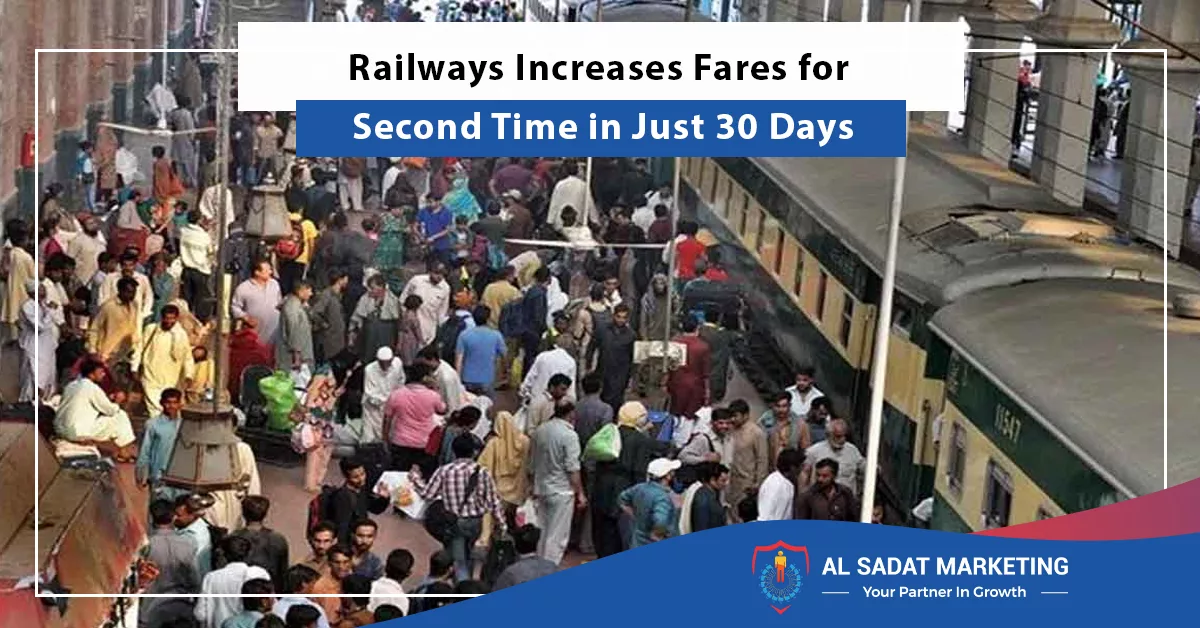 railways increases fares for second time in just 30 days, al sadat marketing, real estate agency in blue area islamabad pakistan